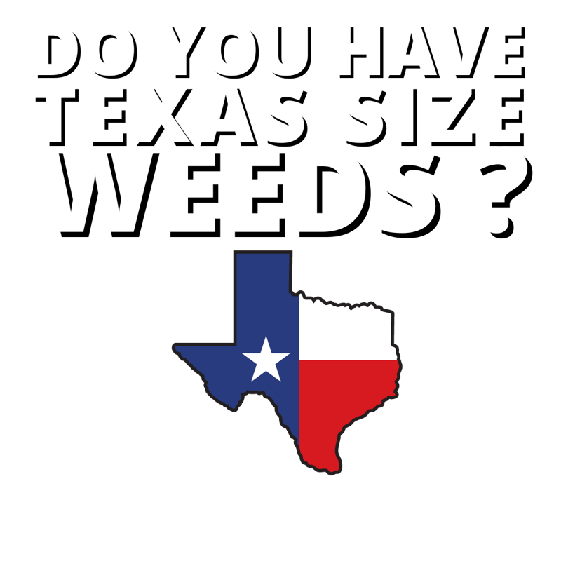 texas size weeds only
